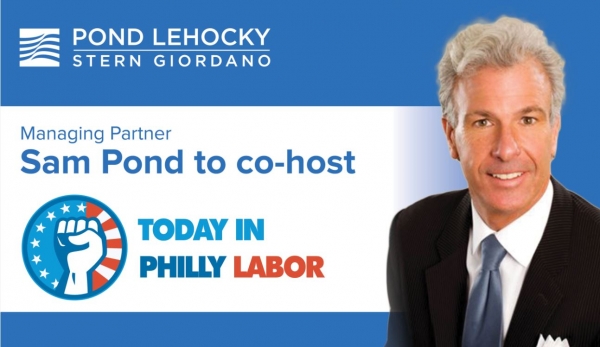 Pond Lehocky Managing Partner Sam Pond to discuss destructive House Bill 1800 on Today in PhillyLabor