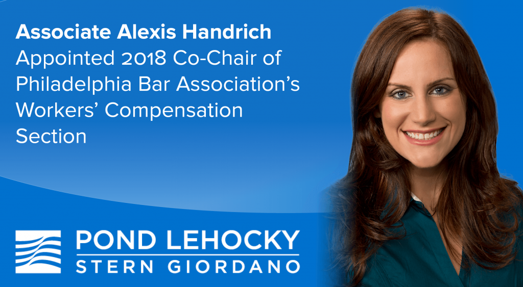 Pond Lehocky Associate Alexis Handrich Appointed 2018 Co-Chair of Philadelphia Bar Association’s Workers’ Compensation Section