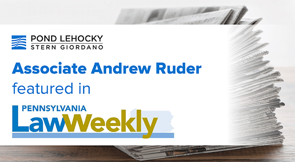 Pond Lehocky Associate Andrew Ruder Featured in The Legal Intelligencer