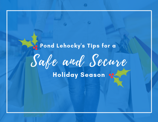 Pond Lehocky’s Tips for a Safe and Secure Holiday Season