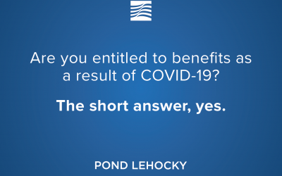 Are you entitled to benefits as a result of COVID-19?