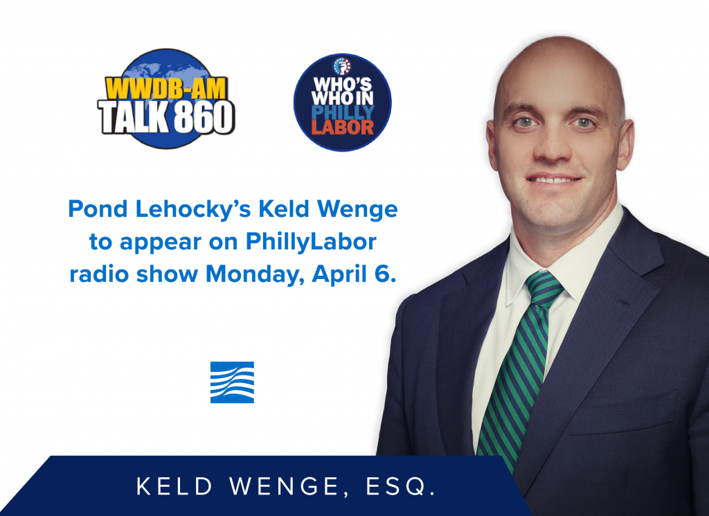 Pond Lehocky’s Keld Wenge to appear on PhillyLabor radio show
