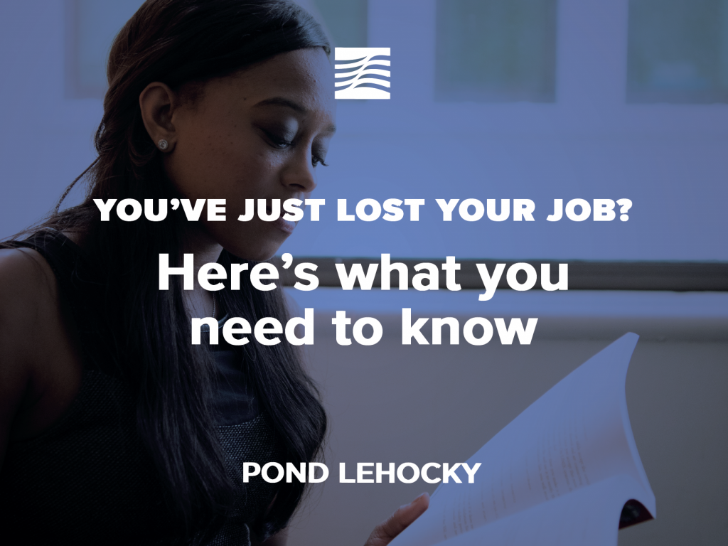 You’ve just lost your job? Here’s what you need to know.