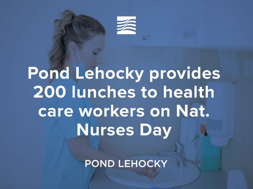 Pond Lehocky provides 200 lunches to health care workers on National Nurses Day