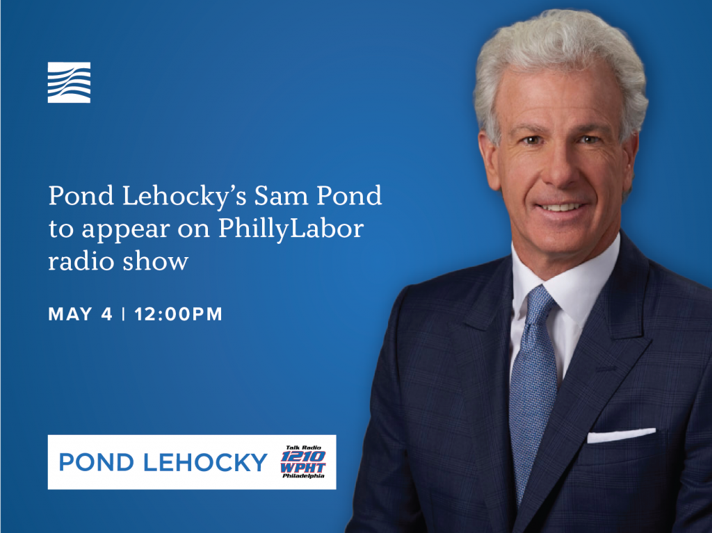 Pond Lehocky’s Sam Pond to appear on PhillyLabor radio show
