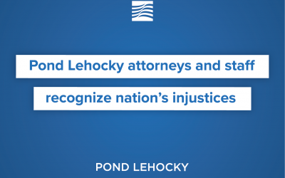Pond Lehocky attorneys and staff recognize nation’s injustices