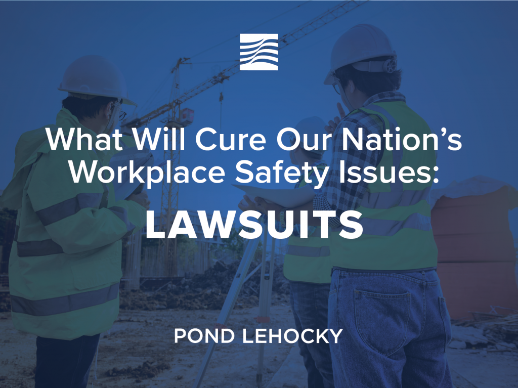 What Will Cure Our Nation’s Workplace Safety Issues: Lawsuits