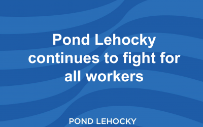 Pond Lehocky continues to fight for all workers