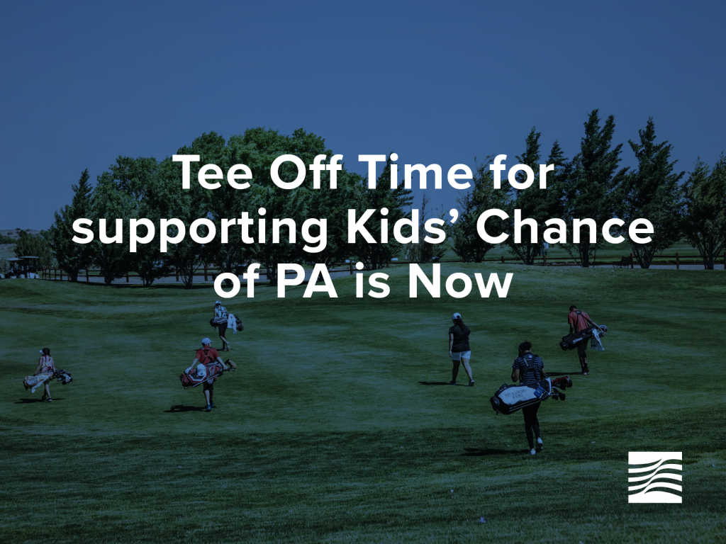 Tee Off Time for supporting Kids’ Chance of PA is Now