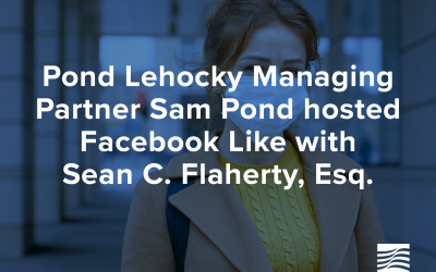 Pond Lehocky managing partner Sam Pond hosted a Facebook Live with Sean C. Flaherty, Esq.