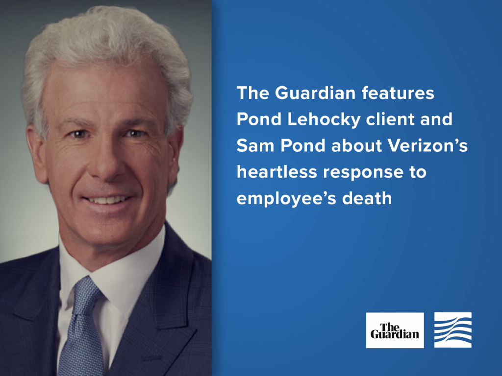 The Guardian features Pond Lehocky client and Sam Pond about Verizon’s heartless response to employee’s death