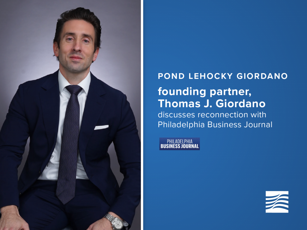 Pond Lehocky Giordano founding partner, Thomas J. Giordano discusses reconnection with Philadelphia Business Journal