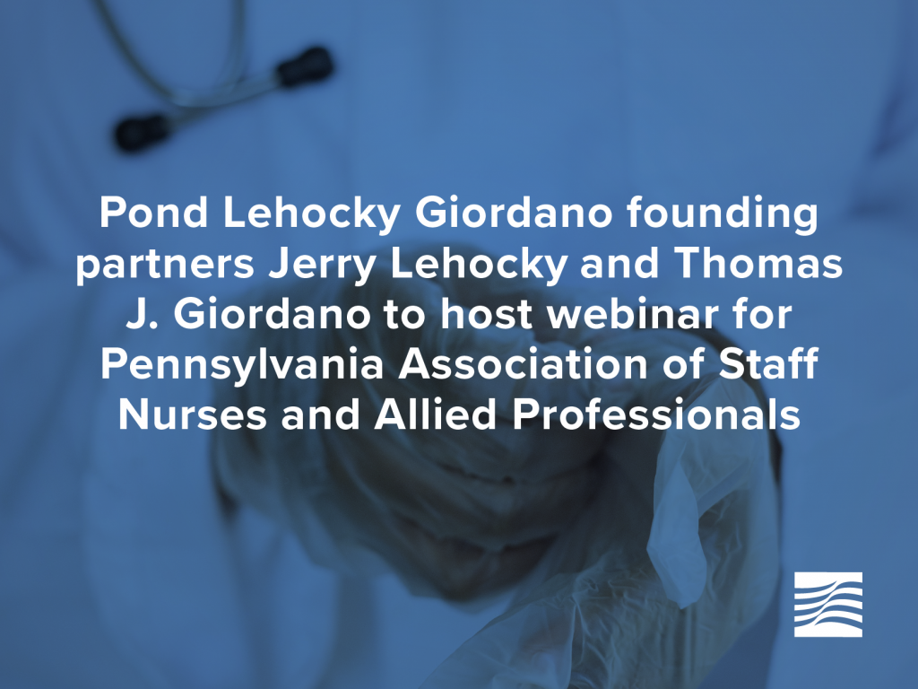 Founding partners Jerry Lehocky and Thomas J. Giordano to host webinar for Pennsylvania Association of Staff Nurses and Allied Professionals   