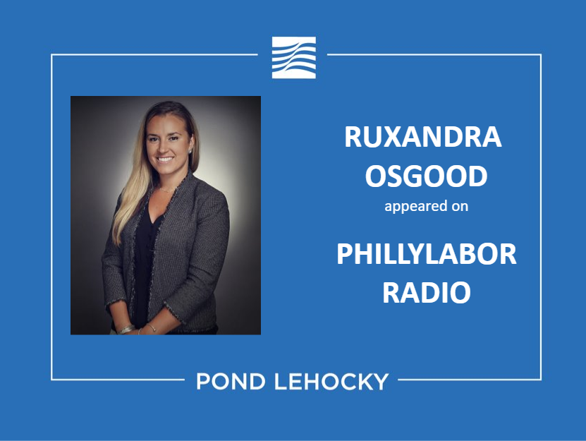 Pond Lehocky Giordano associate Ruxandra Osgood appeared on PhillyLabor Radio