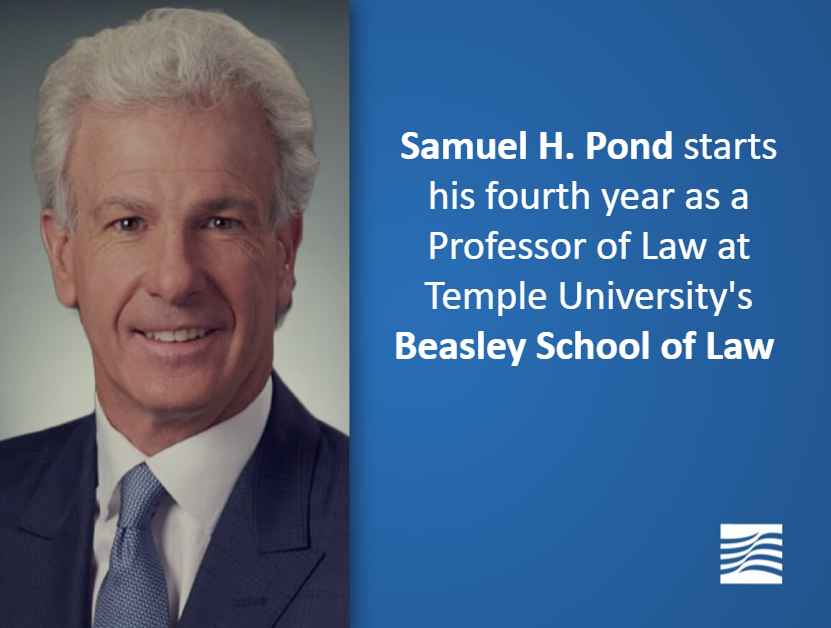 Samuel H. Pond starts his fourth year as a Professor of Law at Temple University’s Beasley School of Law