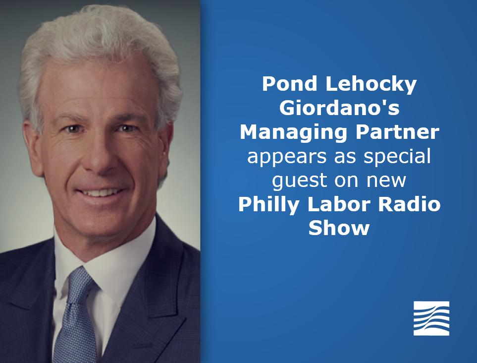 Pond Lehocky Giordano’s Managing Partner appears as special guest on new Philly Labor Radio Show