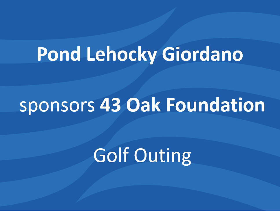 Pond Lehocky Giordano sponsors 43 Oak Foundation Golf Outing