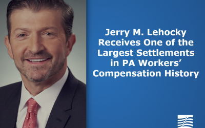 Jerry M. Lehocky recibe uno de los mayores acuerdos en la historia de la compensación de los trabajadores de PA