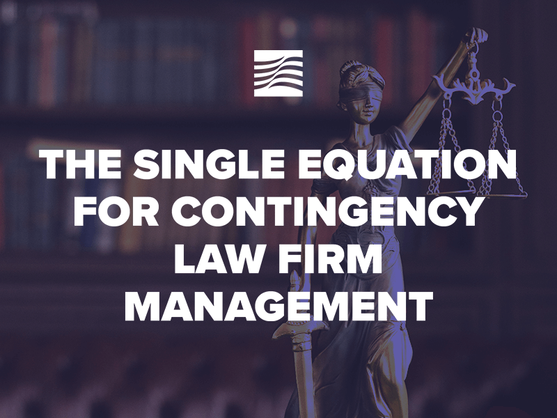 Is This THE Single Equation You Can Manage Your Contingency Law Firm With?