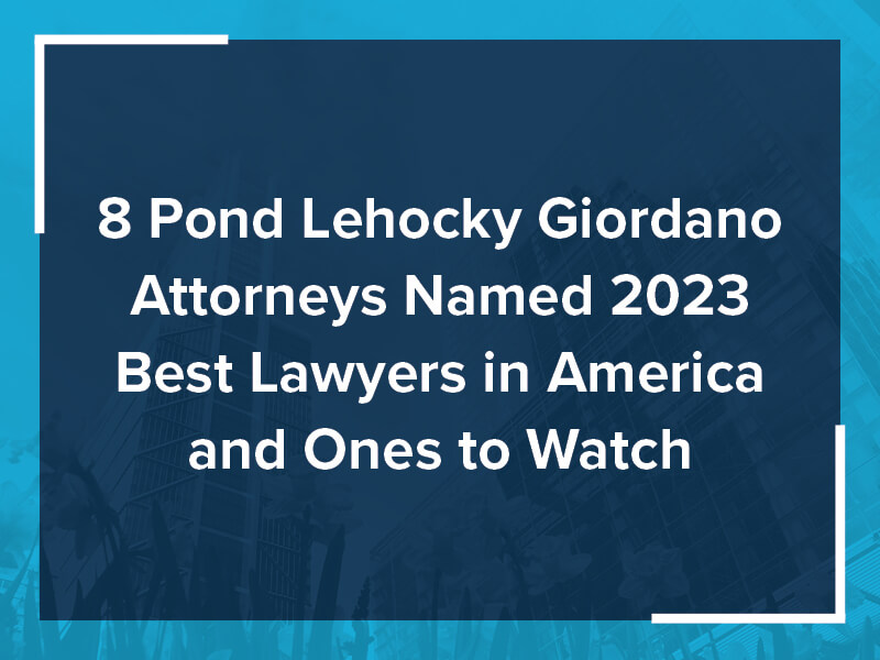 8 Pond Lehocky Giordano Attorneys Named 2023 Best Lawyers in America and Ones to Watch